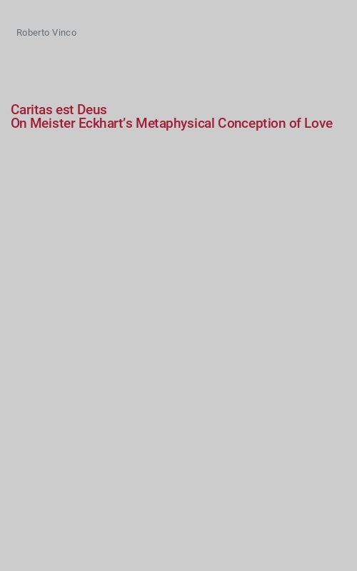 Caritas est Deus
On Meister Eckhart’s Metaphysical Conception of Love